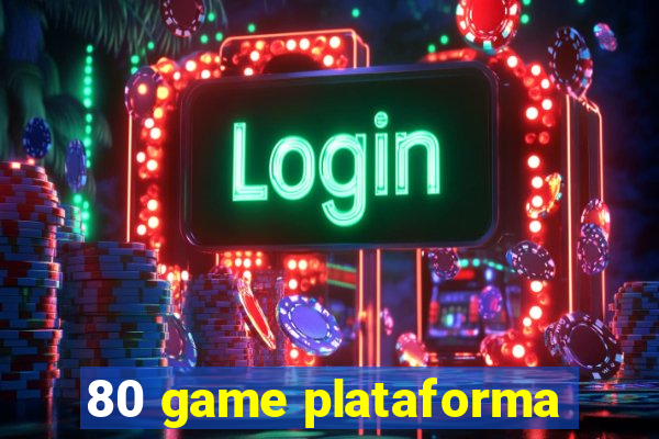 80 game plataforma